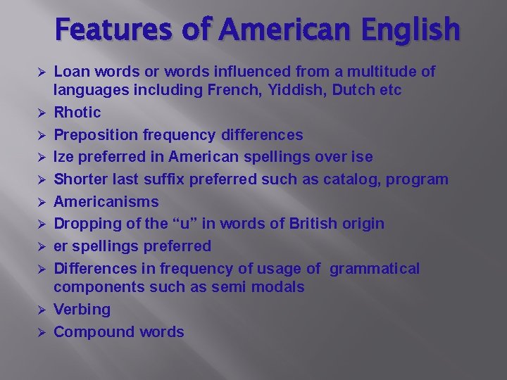 Features of American English Ø Ø Ø Loan words or words influenced from a