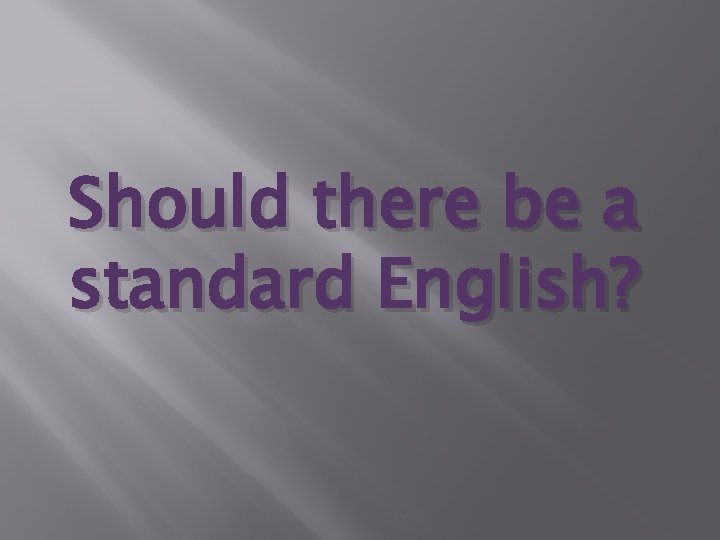 Should there be a standard English? 