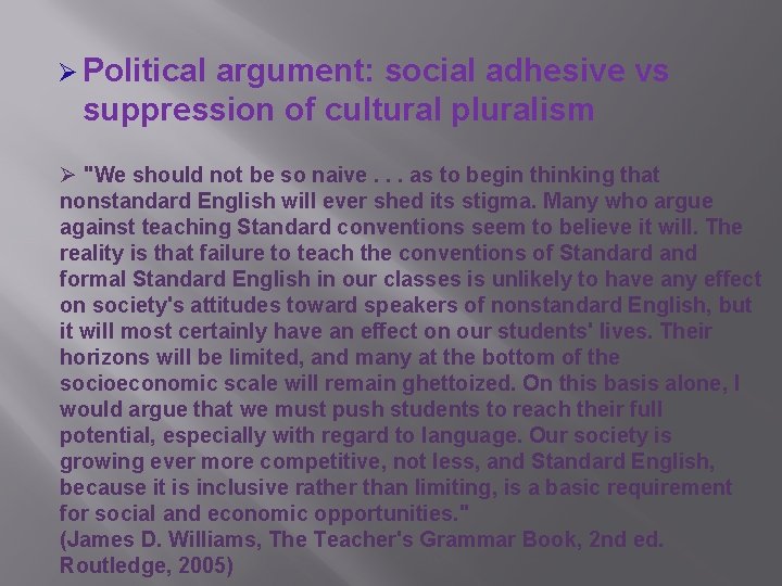 Ø Political argument: social adhesive vs suppression of cultural pluralism Ø "We should not