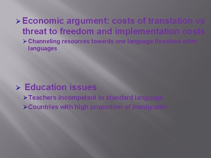 Ø Economic argument: costs of translation vs threat to freedom and implementation costs Ø