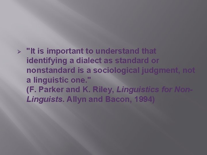 Ø "It is important to understand that identifying a dialect as standard or nonstandard