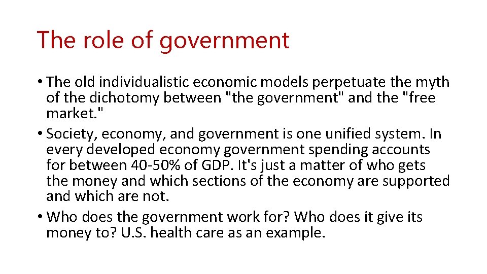 The role of government • The old individualistic economic models perpetuate the myth of