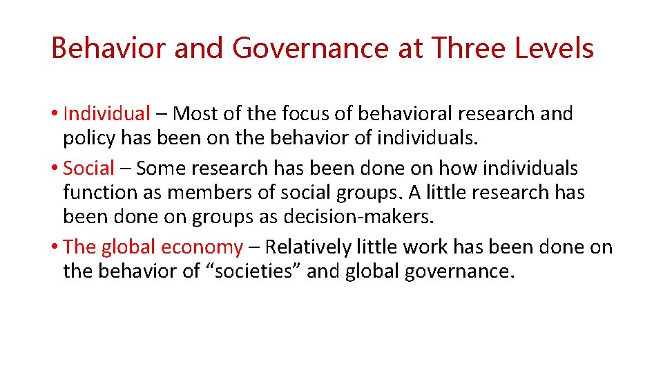 Behavior and Governance at Three Levels • Individual – Most of the focus of