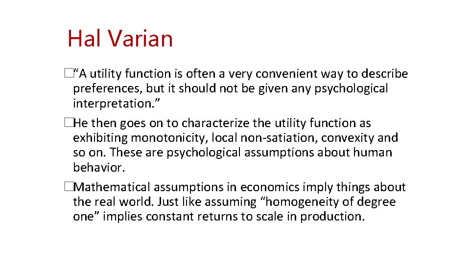 Hal Varian �“A utility function is often a very convenient way to describe preferences,