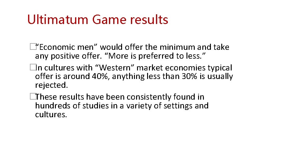 Ultimatum Game results �“Economic men” would offer the minimum and take any positive offer.