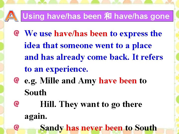Using have/has been 和 have/has gone We use have/has been to express the idea