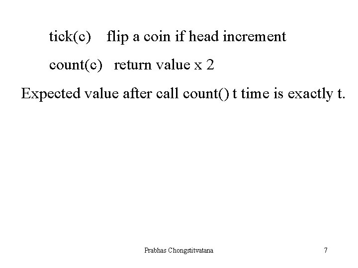 tick(c) flip a coin if head increment count(c) return value x 2 Expected value
