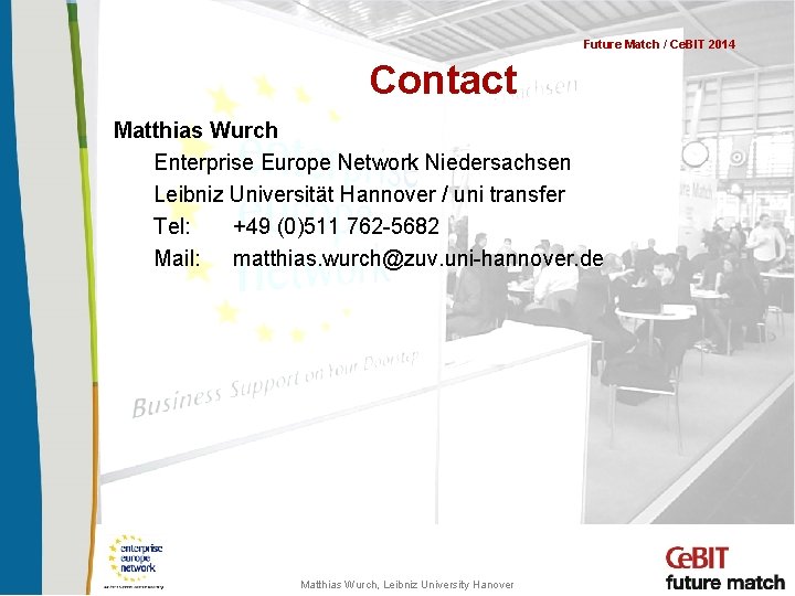 Future Match / Ce. BIT 2014 Contact Matthias Wurch Enterprise Europe Network Niedersachsen Leibniz