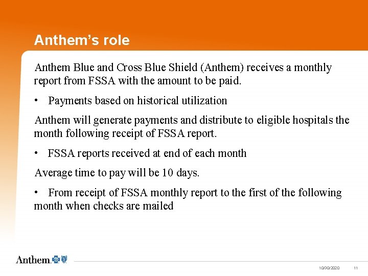 Anthem’s role Anthem Blue and Cross Blue Shield (Anthem) receives a monthly report from