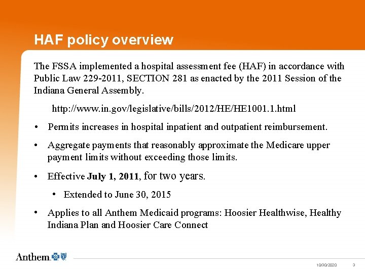 HAF policy overview The FSSA implemented a hospital assessment fee (HAF) in accordance with