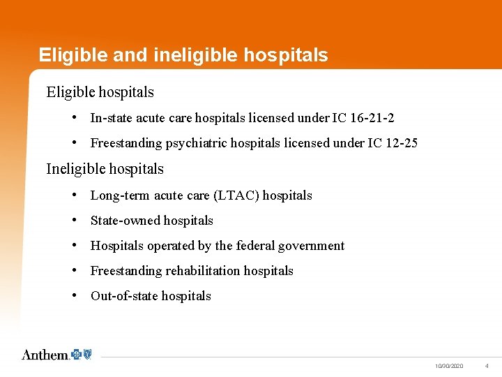 Eligible and ineligible hospitals Eligible hospitals • In-state acute care hospitals licensed under IC