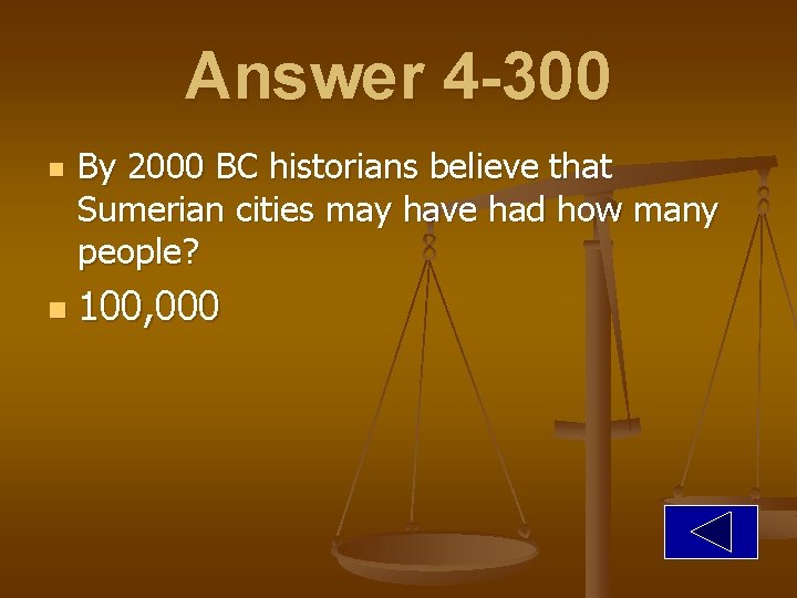 Answer 4 -300 n n By 2000 BC historians believe that Sumerian cities may