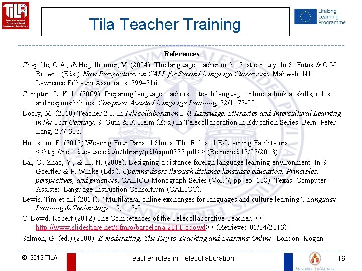Tila Teacher Training References Chapelle, C. A. , & Hegelheimer, V. (2004). The language