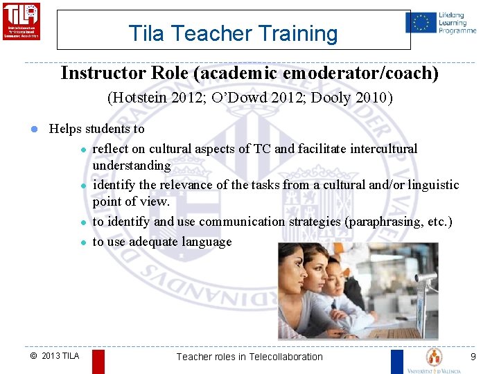 Tila Teacher Training Instructor Role (academic emoderator/coach) (Hotstein 2012; O’Dowd 2012; Dooly 2010) l
