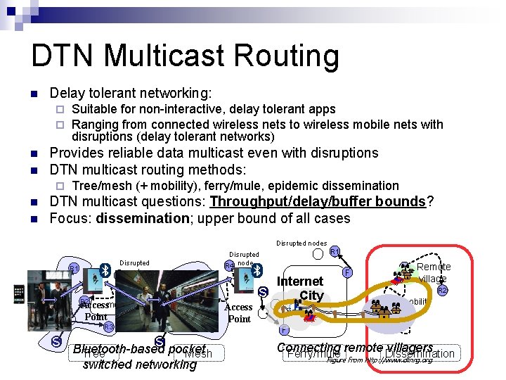 DTN Multicast Routing n Delay tolerant networking: ¨ ¨ n n Provides reliable data