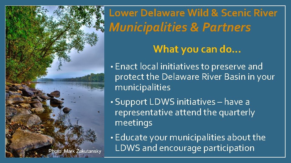 Lower Delaware Wild & Scenic River Municipalities & Partners What you can do… •