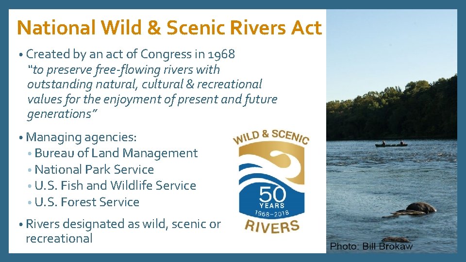 National Wild & Scenic Rivers Act • Created by an act of Congress in