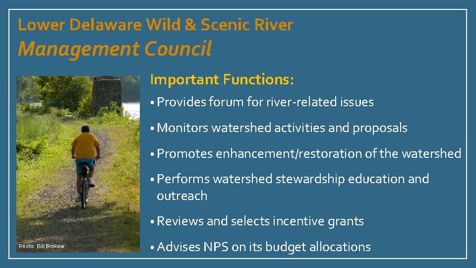 Lower Delaware Wild & Scenic River Management Council Important Functions: • Provides forum for
