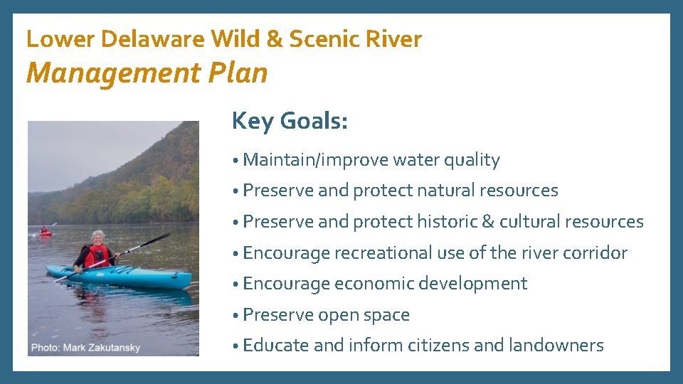 Lower Delaware Wild & Scenic River Management Plan Key Goals: • Maintain/improve water quality