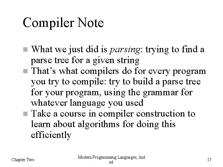 Compiler Note What we just did is parsing: trying to find a parse tree