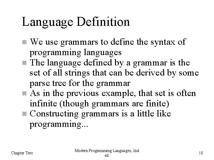 Language Definition We use grammars to define the syntax of programming languages The language