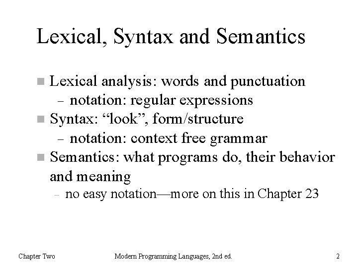 Lexical, Syntax and Semantics Lexical analysis: words and punctuation notation: regular expressions Syntax: “look”,