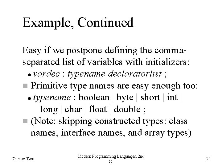 Example, Continued Easy if we postpone defining the commaseparated list of variables with initializers: