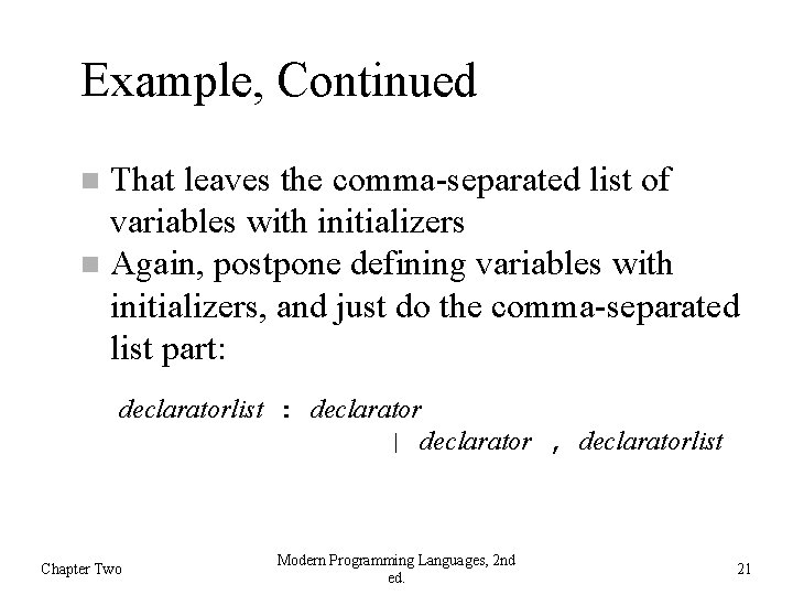 Example, Continued That leaves the comma-separated list of variables with initializers Again, postpone defining