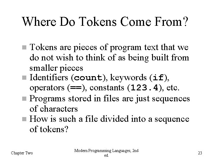 Where Do Tokens Come From? Tokens are pieces of program text that we do