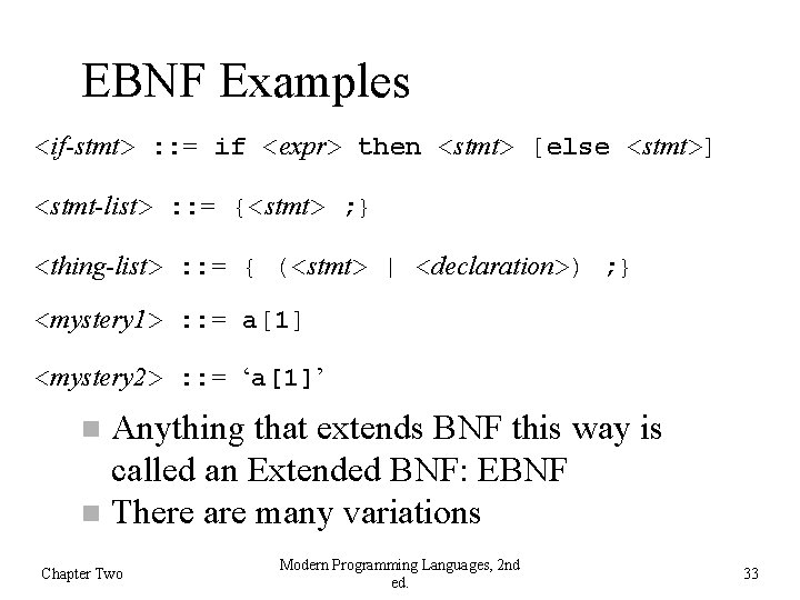EBNF Examples <if-stmt> : : = if <expr> then <stmt> [else <stmt>] <stmt-list> :