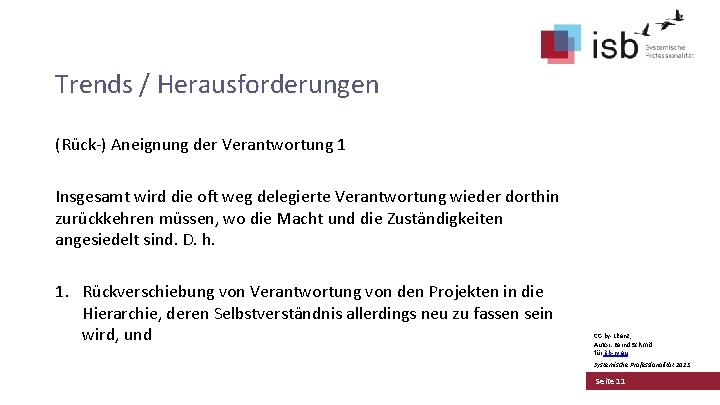 Trends / Herausforderungen (Rück-) Aneignung der Verantwortung 1 Insgesamt wird die oft weg delegierte