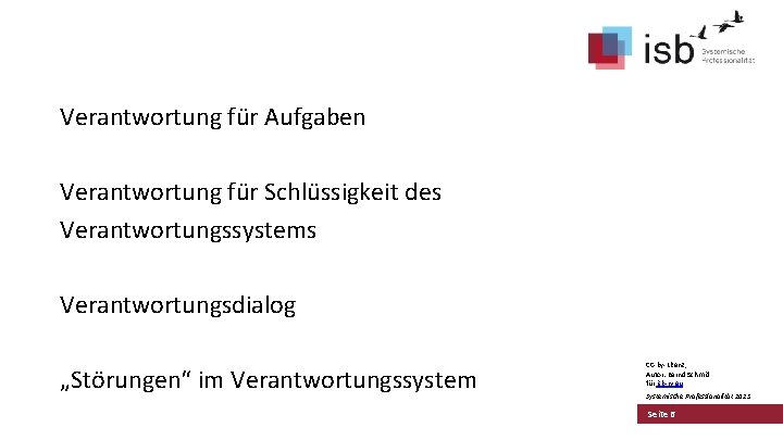 Verantwortung für Aufgaben Verantwortung für Schlüssigkeit des Verantwortungssystems Verantwortungsdialog „Störungen“ im Verantwortungssystem CC-by-Lizenz, Autor: