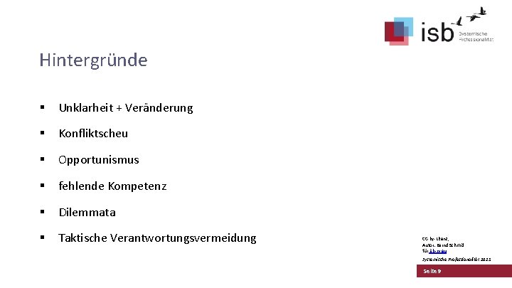 Hintergründe § Unklarheit + Veränderung § Konfliktscheu § Opportunismus § fehlende Kompetenz § Dilemmata