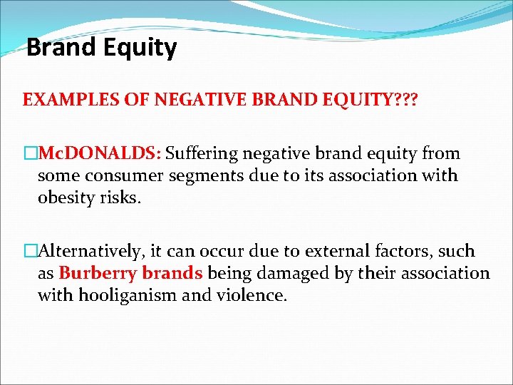 Brand Equity EXAMPLES OF NEGATIVE BRAND EQUITY? ? ? �Mc. DONALDS: Suffering negative brand