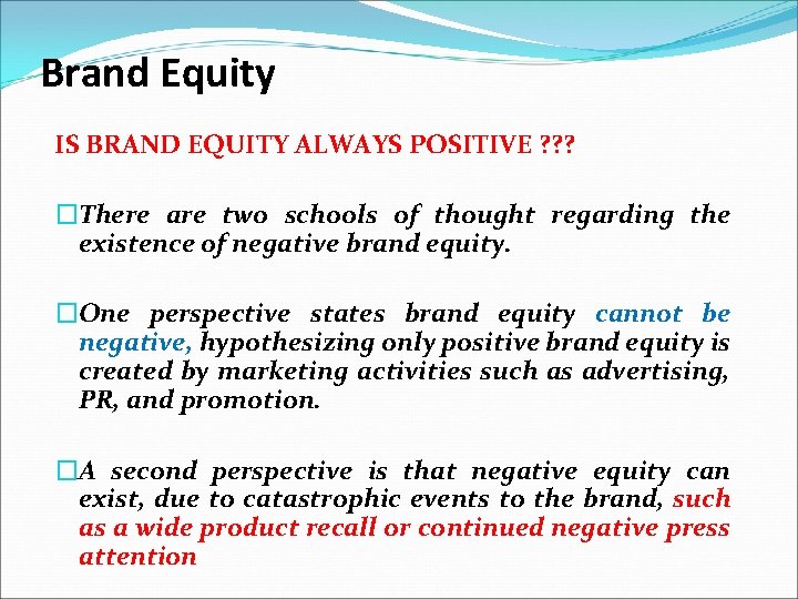 Brand Equity IS BRAND EQUITY ALWAYS POSITIVE ? ? ? �There are two schools