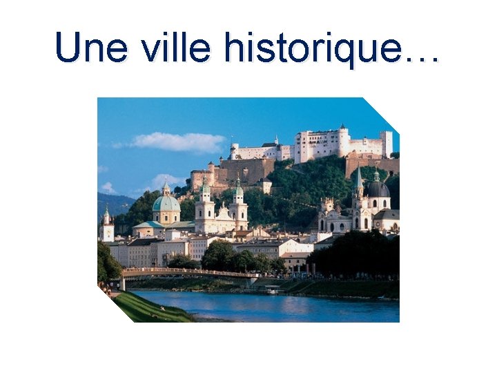 Une ville historique… 