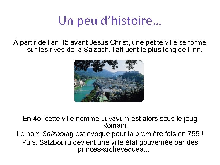 Un peu d’histoire… À partir de l’an 15 avant Jésus Christ, une petite ville