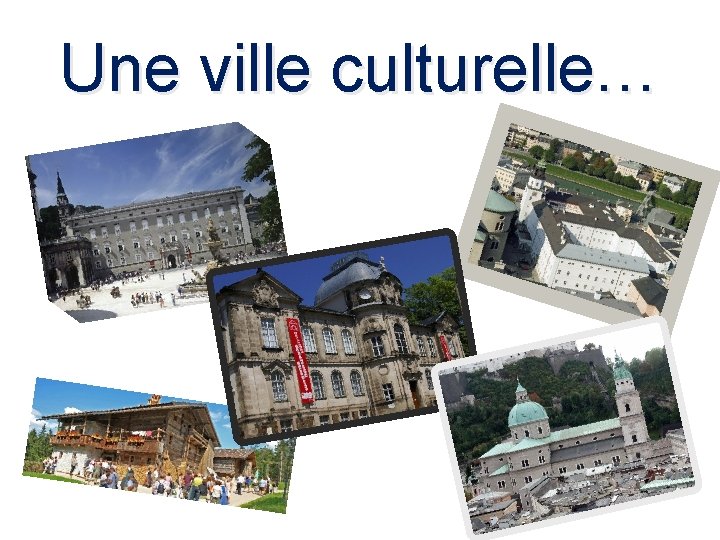 Une ville culturelle… 