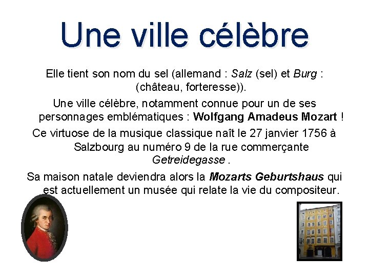 Une ville célèbre Elle tient son nom du sel (allemand : Salz (sel) et