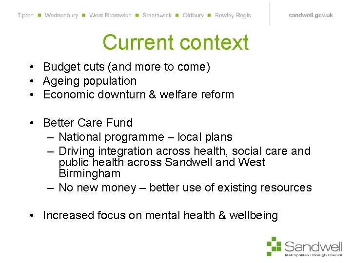 Current context • Budget cuts (and more to come) • Ageing population • Economic