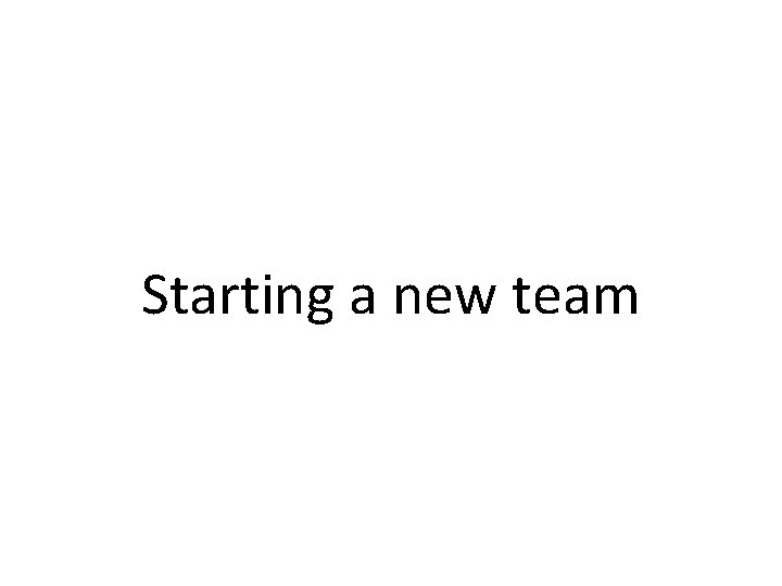 Starting a new team 