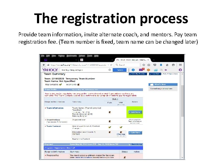 The registration process Provide team information, invite alternate coach, and mentors. Pay team registration