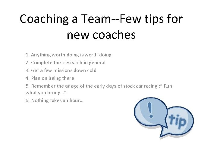 Coaching a Team--Few tips for new coaches 1. Anything worth doing is worth doing