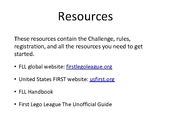 Resources These resources contain the Challenge, rules, registration, and all the resources you need