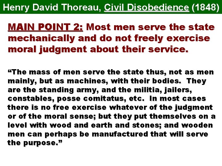 Henry David Thoreau, Civil Disobedience (1848) MAIN POINT 2: Most men serve the state