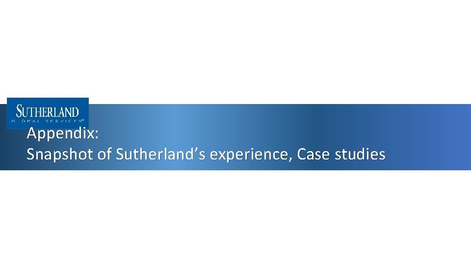 Appendix: Snapshot of Sutherland’s experience, Case studies 17 