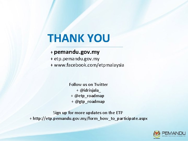 THANK YOU + pemandu. gov. my + etp. pemandu. gov. my + www. facebook.