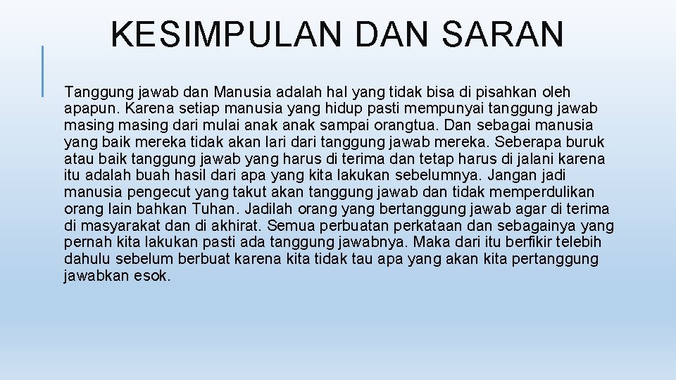 KESIMPULAN DAN SARAN Tanggung jawab dan Manusia adalah hal yang tidak bisa di pisahkan