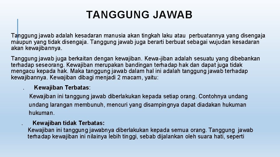 TANGGUNG JAWAB Tanggung jawab adalah kesadaran manusia akan tingkah laku atau perbuatannya yang disengaja