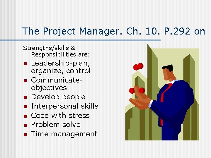 The Project Manager. Ch. 10. P. 292 on Strengths/skills & Responsibilities are: n n